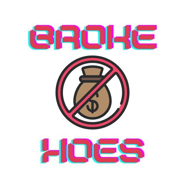 Broke Hoes