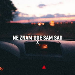 Ne Znam Gde Sam Sad