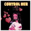 Control Her cover