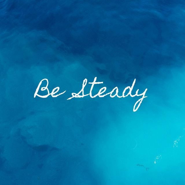 Be Steady