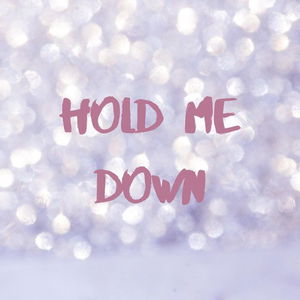 Hold Me Down