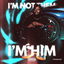 I'm not them, I'm Him (Huh,What) cover