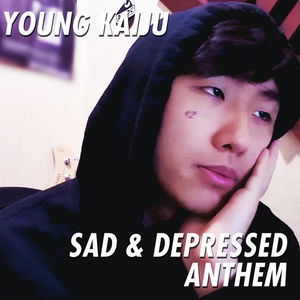 Sad &amp; Depressed Anthem