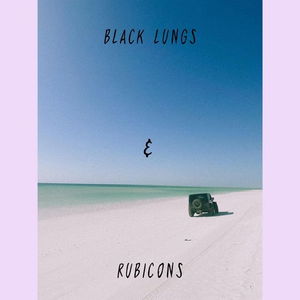 Black Lungs &amp; Rubicons