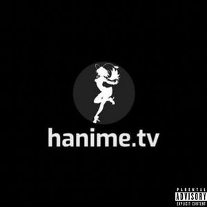 Hanime.TV (Freestyle)