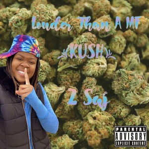 Louder Than A MF (Kush)