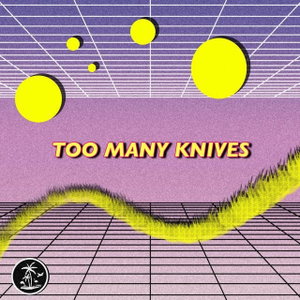 Too Many Knives