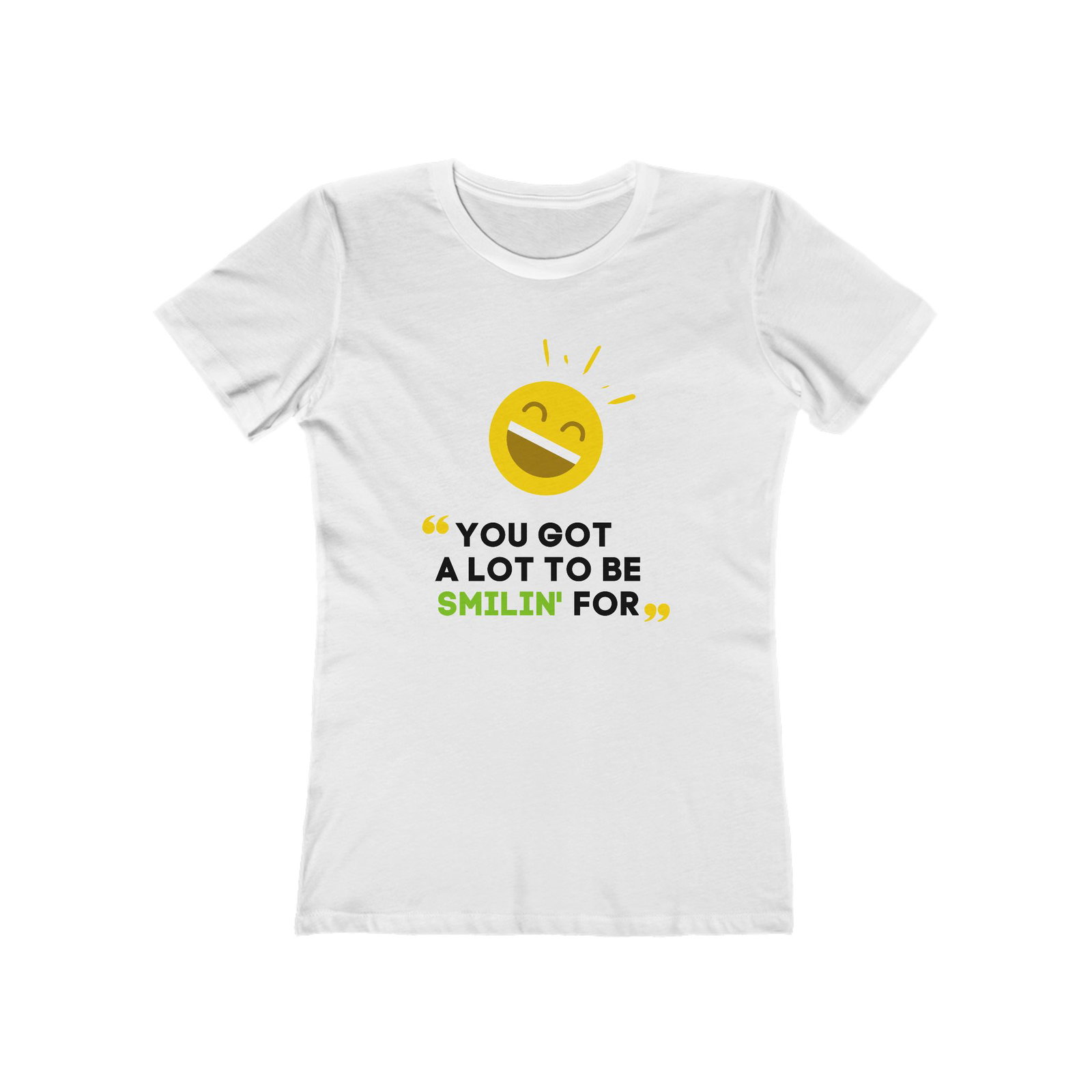 You Got A Lot To Be Smilin' For T-Shirt for Women 2 You Got A Lot To Be Smilin' For T-Shirt for Women - Image 2